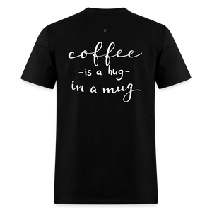 Coffee Is A Hug In A Mug - black