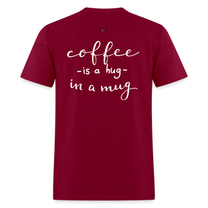 Coffee Is A Hug In A Mug - burgundy