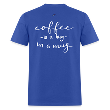 Load image into Gallery viewer, Coffee Is A Hug In A Mug - royal blue