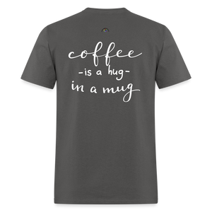 Coffee Is A Hug In A Mug - charcoal