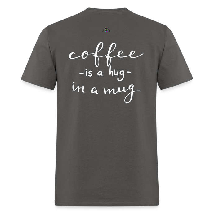 Coffee Is A Hug In A Mug - charcoal