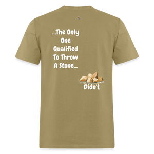 Only ONE Qualified To Throw A Stone - khaki