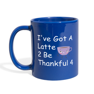 Latte 2 Be Thankful 4 - Full Color Mug - royal blue