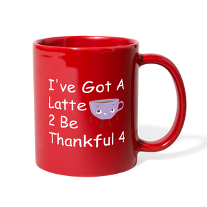 Latte 2 Be Thankful 4 - Full Color Mug - red