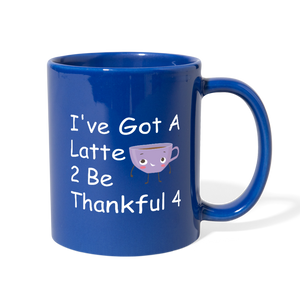 Latte 2 Be Thankful 4 - Full Color Mug - royal blue