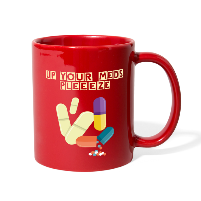 Up Your Meds Pleeese- Full Color Mug - red