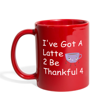 Load image into Gallery viewer, Latte 2 Be Thankful 4 - Full Color Mug - red