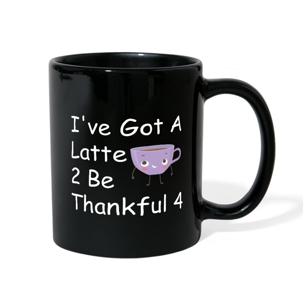 Latte 2 Be Thankful 4 - Full Color Mug - black