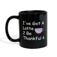 Load image into Gallery viewer, Latte 2 Be Thankful 4 - Full Color Mug - black