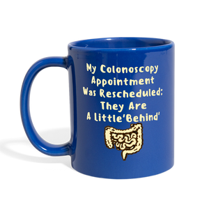 Colonoscopy  - A Little Behind Full Color Mug - royal blue