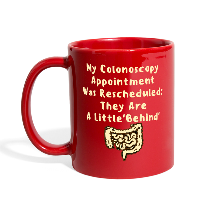 Colonoscopy  - A Little Behind Full Color Mug - red