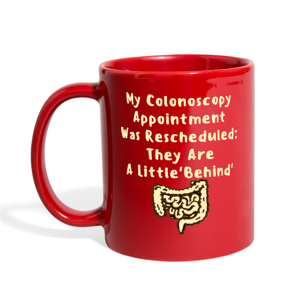 Colonoscopy  - A Little Behind Full Color Mug - red