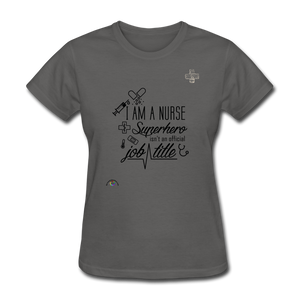 "I Am A Nurse" Women's T-Shirt - charcoal