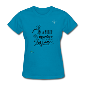 "I Am A Nurse" Women's T-Shirt - turquoise