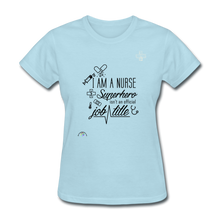 Load image into Gallery viewer, &quot;I Am A Nurse&quot; Women&#39;s T-Shirt - powder blue