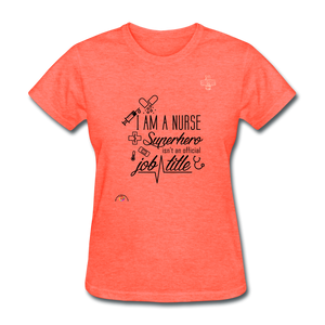 "I Am A Nurse" Women's T-Shirt - heather coral