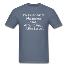 Load image into Gallery viewer, &quot;My Ex Is Like A...&quot; (Unisex/Men&#39;s T-Shirt) - denim