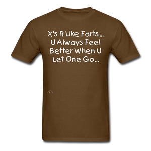 "X's R Like...Farts" (Unisex/Men's T-Shirt) - brown