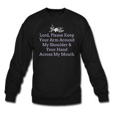 Load image into Gallery viewer, Lord, Please...Crewneck Sweatshirt - black