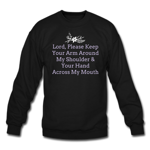 Lord, Please...Crewneck Sweatshirt - black