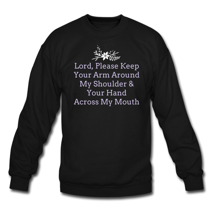 Lord, Please...Crewneck Sweatshirt - black