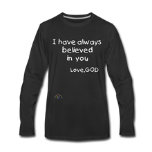 Load image into Gallery viewer, I Have Always Believed In You *Men&#39;s Premium Long Sleeve T-Shirt - black