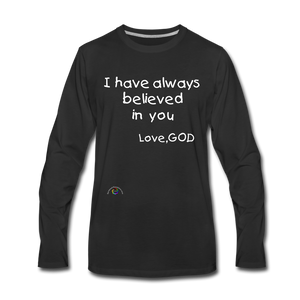 I Have Always Believed In You *Men's Premium Long Sleeve T-Shirt - black