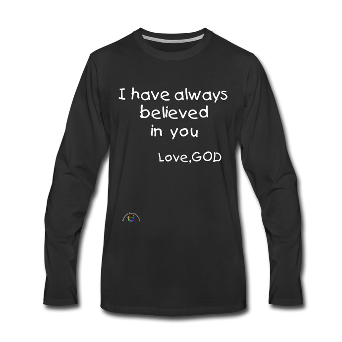 I Have Always Believed In You *Men's Premium Long Sleeve T-Shirt - black