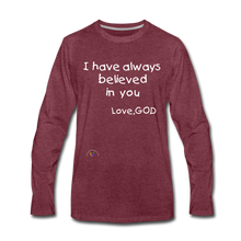 Load image into Gallery viewer, I Have Always Believed In You *Men&#39;s Premium Long Sleeve T-Shirt - heather burgundy