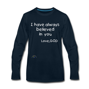 I Have Always Believed In You *Men's Premium Long Sleeve T-Shirt - deep navy