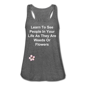 Weeds Or Flowers - Women's Flowy Tank Top by Bella - deep heather