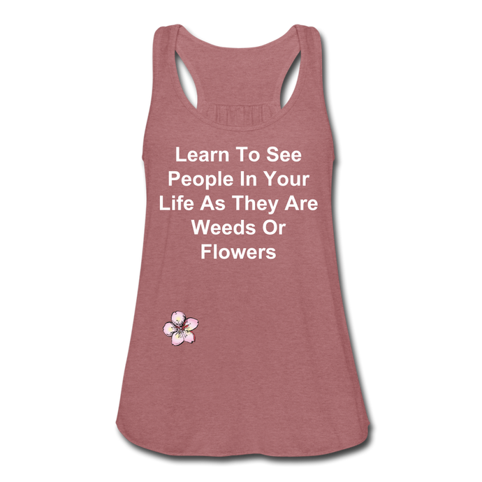 Weeds Or Flowers - Women's Flowy Tank Top by Bella - mauve