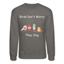 Load image into Gallery viewer, Birds Don&#39;t Worry, They Sing Crewneck Sweatshirt - asphalt gray